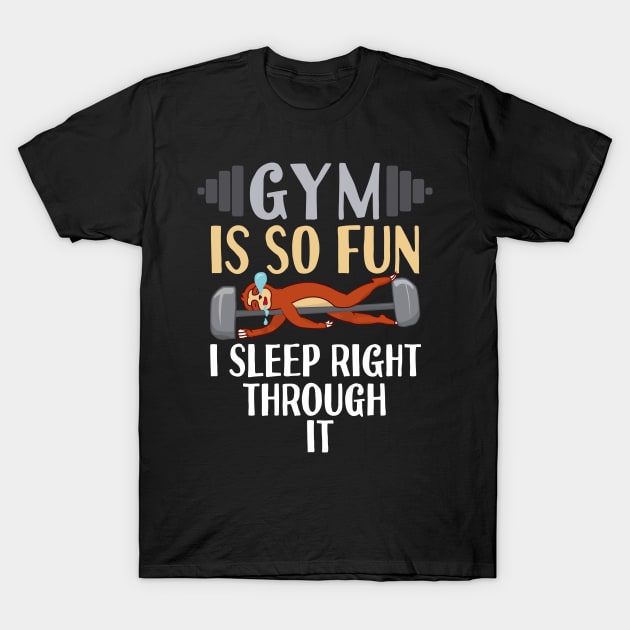 Gym Is So Fun Sloth T-Shirt by Tesszero